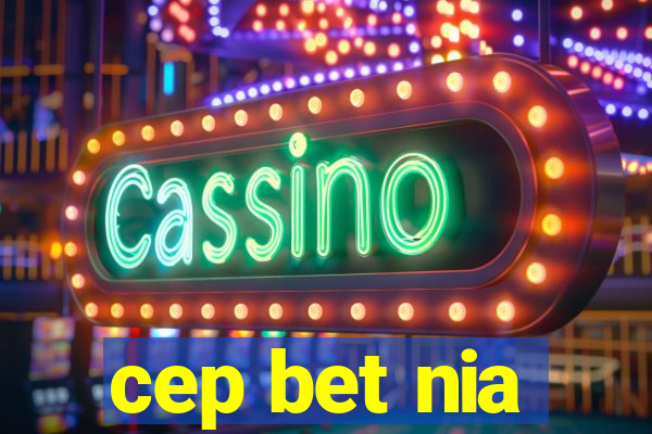 cep bet nia